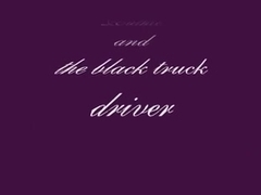 Ruthie and the dark truck driver (Camaster)